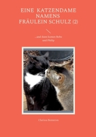 Eine Katzendame namens Fräulein Schulz (2): ...und dann kamen Bobo und Philip 3752690895 Book Cover