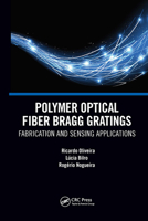 Polymer Optical Fiber Bragg Gratings: Fabrication and Sensing Applications 1032653469 Book Cover