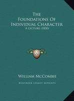 The Foundations Of Individual Character: A Lecture 1169542719 Book Cover