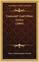 Crescent? And Other Lyrics (1864) 116541029X Book Cover