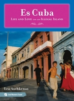 Es Cuba: Life and Love on an Illegal Island 1580051790 Book Cover