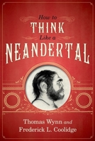 How to Think Like a Neandertal 0199742820 Book Cover