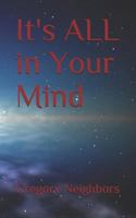 It's ALL in Your Mind 1790477360 Book Cover