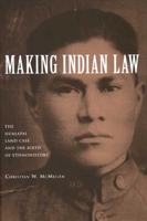 Making Indian Law: The Hualapai Land Case and the Birth of Ethnohistory 0300114605 Book Cover