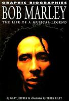 Bob Marley: The Life of a Musical Legend (Graphic Biographies (Rosen Publishing Group).) 1404208542 Book Cover