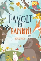 Favole per Bambini: con AUDIO incluso - un esclusiva raccolta di 14 stupende favole illustrate per il tuo bambino, ricche di insegnamenti e sani principi B094L74PSR Book Cover