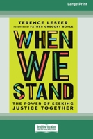 When We Stand: The Power of Seeking Justice Together [Large Print 16 Pt Edition] 1038763932 Book Cover