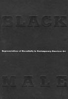 Black Male: Representations of Masculinity in Contemporary American Art 0810968169 Book Cover