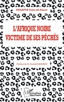 L'Afrique noire victime de ses péchés (Harmattan Côte-d'Ivoire) (French Edition) 2343196656 Book Cover
