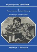 Psychologie und Heuristik: Probleme d. systemat. Effektivierung von Erkenntnisprozessen (Psychologie und Gesellschaft ; Bd. 2) 3798504814 Book Cover