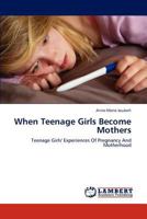 When Teenage Girls Become Mothers 384542267X Book Cover