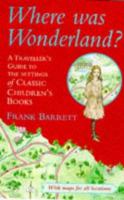 Where Was Wonderland?: A Traveler's Guide to the Settings of Classic Children's Books 0600593452 Book Cover