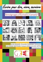 Écrire pour dire, vivre, survivre: Témoignages d'Écrivains-Conseils(R) (French Edition) 2322573574 Book Cover
