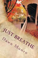 Just Breathe: a poetic journey of heartbreak and romance 1548478288 Book Cover
