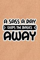 A Sass A Day Keeps The Basics Away: Recycled Paper Print Sassy Mom Journal / Snarky Notebook 1677158360 Book Cover