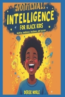Emotional Intelligence For Black kids: Building Confidence, Resilience and Success B0F38KH8CW Book Cover