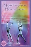 Magnetizing Your Heart's Desire 0967499011 Book Cover