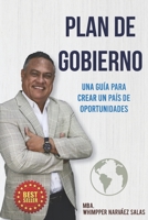 PLAN DE GOBIERNO: Una guía para crear un país de oportunidades B094P7SR9X Book Cover