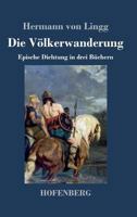 Die Völkerwanderung: Epische Dichtung in drei Büchern 3743729180 Book Cover