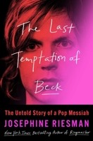 The Last Temptation of Beck: The Untold Story of a Pop Messiah 1668043548 Book Cover