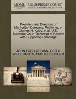 President and Directors of Manhattan Company, Petitioner, v. Charles H. Kelby, et al. U.S. Supreme Court Transcript of Record with Supporting Pleadings 1270367382 Book Cover