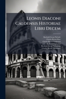 Leonis Diaconi Caloënsis Historiae Libri Decem (Latin Edition) 1023898829 Book Cover