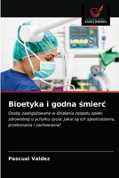 Bioetyka i godna śmierc 6203654744 Book Cover