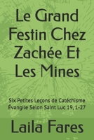 Le Grand Festin Chez Zachée Et Les Mines: Six Petites Leçons de Catéchisme Évangile Selon Saint Luc 19, 1-27 (French Edition) B0HG4KBY29 Book Cover