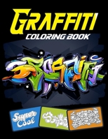 Graffiti Coloring Book: Unique Street Art Colouring Pages: Great Christmas Gift For Teenagers & Adults B08L96YNX2 Book Cover