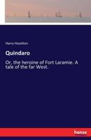 Quindaro: Or, the heroine of Fort Laramie. A tale of the far West. 3337214053 Book Cover