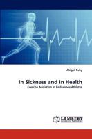 In Sickness and In Health: Exercise Addiction in Endurance Athletes 3838354346 Book Cover