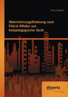 Wahrnehmungsforderung Nach Felicie Affolter Aus Heilpadagogischer Sicht 3954254948 Book Cover