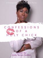 Confessions of a Holy Chick: A Transparent Journey of Sexual Purity 1546257594 Book Cover