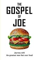 The Gospel of Joe: Journey with the greatest "man" that ever lived B0D3FL36NL Book Cover