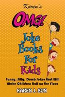 Karen's Omg Joke Books for Kids: Funny, Silly, Dumb Jokes That Will Make Children Roll on the Floor Laughing 1796269832 Book Cover
