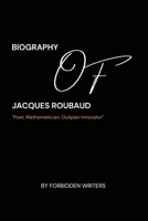 Biography of Jacques Roubaud: Poet, Mathematician, Oulipian Innovator B0DRPLJP4Z Book Cover