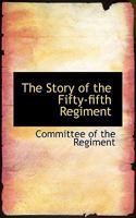 The Story of the Fifty-fifth Regiment 1117079600 Book Cover