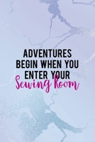 Adventures Begin When You Enter Your Sewing Room: All Purpose 6x9 Blank Lined Notebook Journal Way Better Than A Card Trendy Unique Gift Blue Ice Cracker Sewing 1704358523 Book Cover