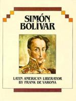 Simon Bolivar: The Liberator 1562942786 Book Cover