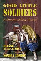 Good Little Soldiers: A Memoir of True Horror 1537205617 Book Cover