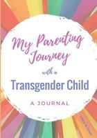 My Parenting Journey with a Transgender Child 1775352617 Book Cover