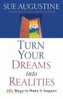 Turn Your Dreams into Realities: 101 Ways to Make It Happen 0736918930 Book Cover