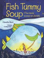 Fish Tummy Soup: The inside scoop on Jonah (Grammy Giggles Bible Story Books) 1733878475 Book Cover