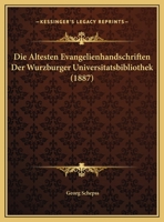 Die Altesten Evangelienhandschriften Der Wurzburger Universitatsbibliothek 1169584314 Book Cover