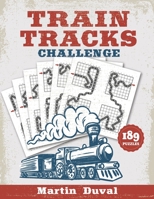 Train Tracks Challenge: 189 Amazing logic puzzles, featuring giant grids and multi-grids B08PJK73ZX Book Cover