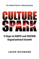 Culture Spark: 5 Steps to Ignite and Sustain Organizational Growth 1733710507 Book Cover