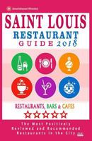 Saint Louis Restaurant Guide 2018: Best Rated Restaurants in Saint Louis, Missouri - 500 Restaurants, Bars and Cafes Recommended for Visitors, 2018 1546450041 Book Cover