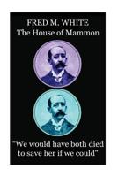 The House of Mammon: "We would have both died to save her if we could" 1787372685 Book Cover