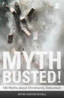 Myth Busted!: 145 Myths About Christianity Debunked 1842278266 Book Cover