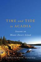 Time and Tide in Acadia: Seasons on Mount Desert Island 0881509124 Book Cover